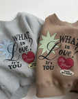 What Is Love Sweatshirt
